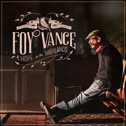 Hope in The Highlands: Recorded Live From Dunvarlich Foy Vance