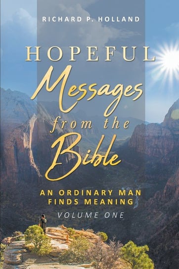 Hopeful Messages from The Bible Richard P. Holland