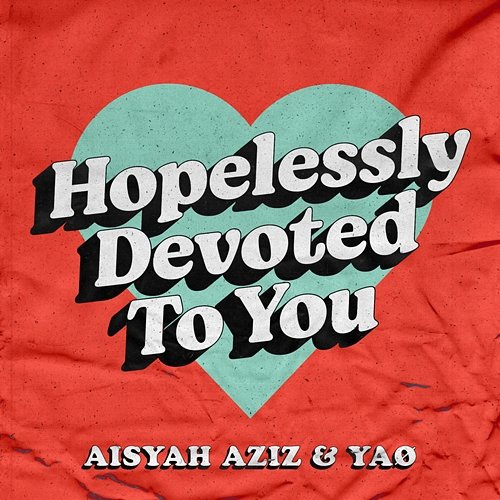 Hopelessly Devoted To You YAØ, Aisyah Aziz