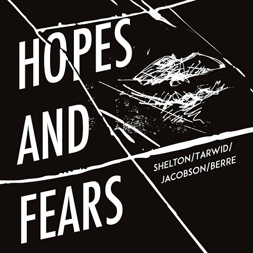 Hopes and Fears Aram Shelton, Grzegorz Tarwid, Tomo Jacobson, Hakon Berre
