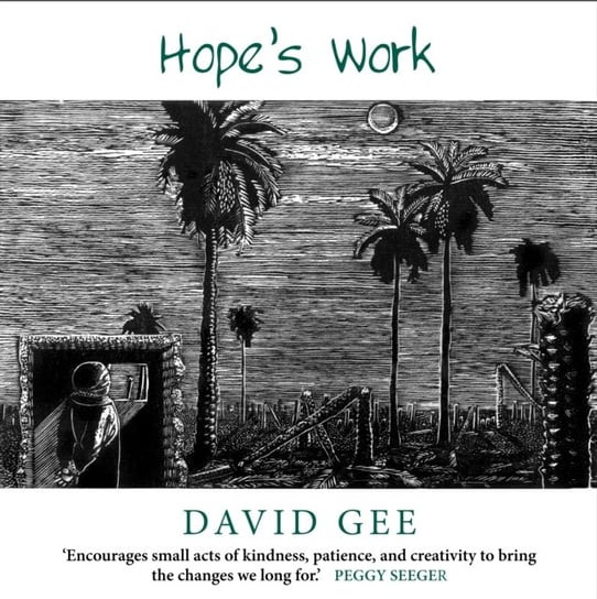 Hopes Work: Facing the future in an age of crises David Gee