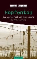 Hopfentod - Der erste Fall von Kim Lorenz Weiler Bernd