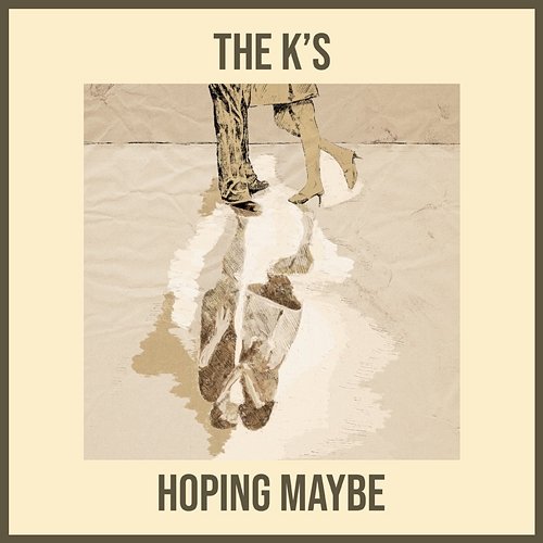 Hoping Maybe The K's
