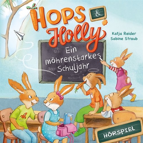 Hops & Holly 2: Ein möhrenstarkes Schuljahr (Hörspiel) Hops & Holly