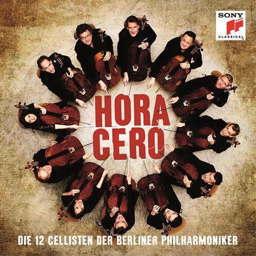 Hora Cero Die 12 Cellisten der Berliner Philharmoniker