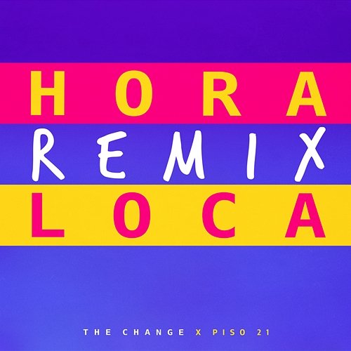 Hora Loca Remix The Change, Piso 21