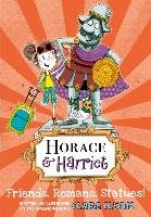 Horace and Harriet: Friends, Romans, Statues! Elsom Clare