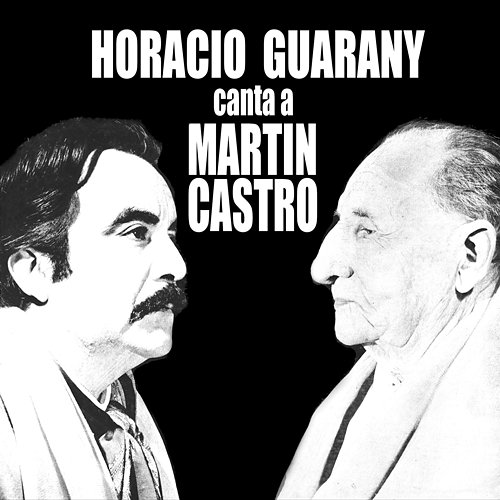 Horacio Guarany Canta A Martín Castro Horacio Guarany