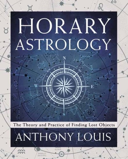 Horary Astrology The Theory and Practice of Finding Lost Objects Anthony Louis