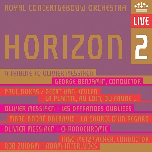 Horizon 2 - A Tribute to Olivier Messiaen Royal Concertgebouw Orchestra