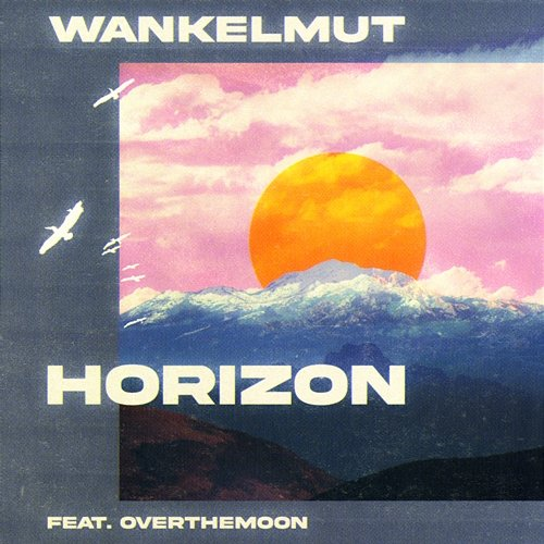 Horizon Wankelmut feat. OverTheMoon