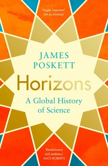 Horizons: A Global History of Science James Poskett