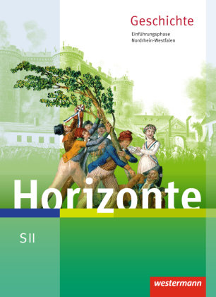 Horizonte - Geschichte. Schülerband. Einführungsphase. Nordrhein-Westfalen Westermann Schulbuch, Westermann Schulbuchverlag