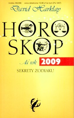 Horoskop na Rok 2009. Sekrety Zodiaku Harklay David