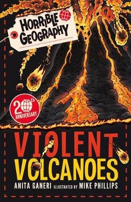 Horrible Geography: Violent Volcanoes (Reloaded) Ganeri Anita