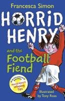 Horrid Henry and the Football Fiend Simon Francesca