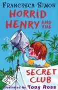 Horrid Henry and the Secret Club Simon Francesca