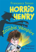 Horrid Henry and the Zombie Vampire Simon Francesca