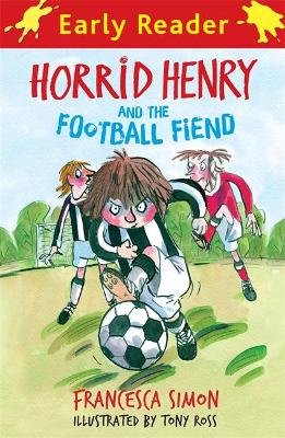 Horrid Henry Early Reader: Horrid Henry and the Football Fiend: Book 6 Simon Francesca