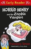 Horrid Henry Early Reader: Horrid Henry and the Zombie Vampire Simon Francesca