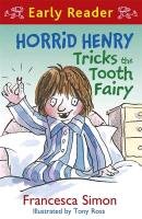Horrid Henry Early Reader: Horrid Henry Tricks the Tooth Fairy Simon Francesca