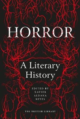 Horror: A Literary History Xavier Aldana Reyes
