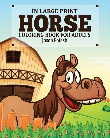 Horse Coloring Book for Adults ( in Large Print) Jason Potash