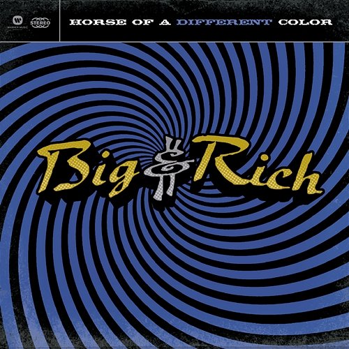 Horse of a Different Color Big & Rich