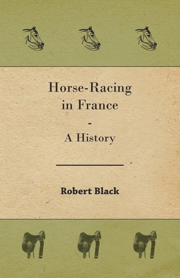 Horse-Racing in France - A History Black Robert