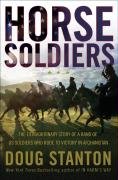Horse Soldiers: The Extraordinary Story of a Band of Us Soldiers Who Rode to Victory in Afghanistan Stanton Doug