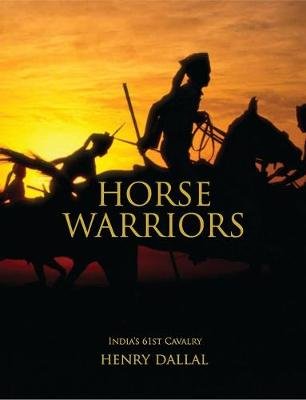 Horse Warriors: India's 61st Cavalry Dallal Henry