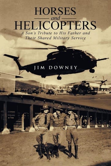 Horses and Helicopters Downey Jim