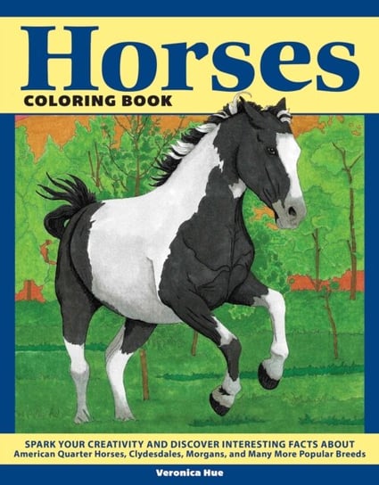 Horses Coloring Book: Spark Your Creativity and Discover Interesting Facts About American Quarter Ho Veronica Hue