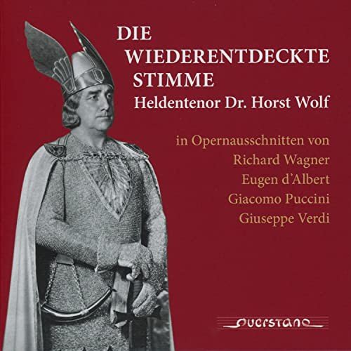 Horst Wolf - Die wiederentdeckte Stimme Wagner Richard