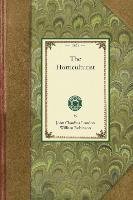 Horticulturist: Or, the Culture and Management of the Kitchen, Fruit, & Forcing Garden Loudon John Claudius, Loudon John, Robinson William