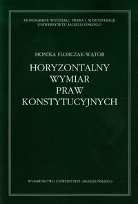 Horyzontalny wymiar praw konstytucyjnych Florczak-Wątor Monika