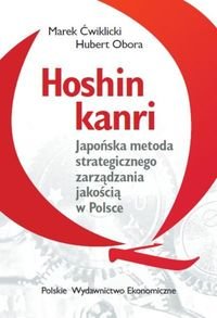 Hoshin kanri. Japońska metoda strategicznego zarządzania jakością w Polsce Ćwiklicki Marek, Obora Hubert