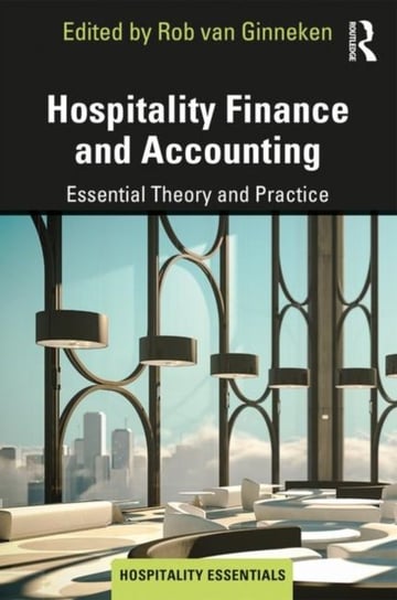 Hospitality Finance and Accounting: Essential Theory and Practice Opracowanie zbiorowe