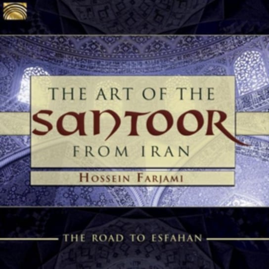 Hossein Farjami The Art of the Santoor from Iran - Road to Esfahan Hossein Farjami