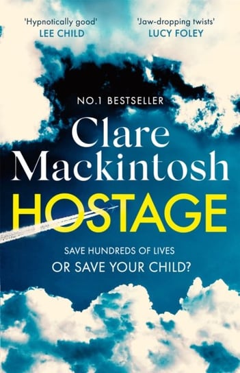 Hostage. The jaw-dropping, edge-of-your-seat Sunday Times bestselling thriller Mackintosh Clare