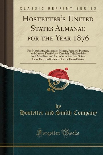 Hostetter's United States Almanac for the Year 1876 Company Hostetter And Smith