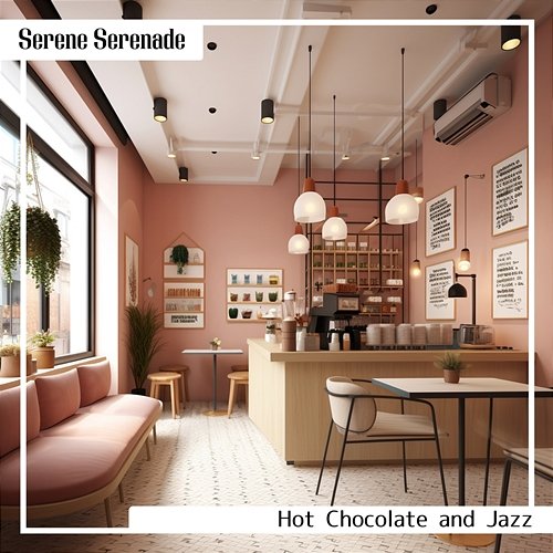 Hot Chocolate and Jazz Serene Serenade