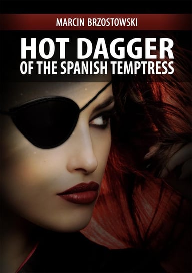 Hot Dagger of the Spanish Temptress - ebook mobi Brzostowski Marcin