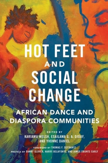 Hot Feet and Social Change: African Dance and Diaspora Communities Opracowanie zbiorowe