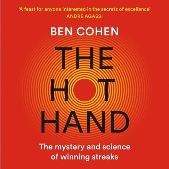Hot Hand: The Mystery and Science of Winning Streaks Cohen Ben