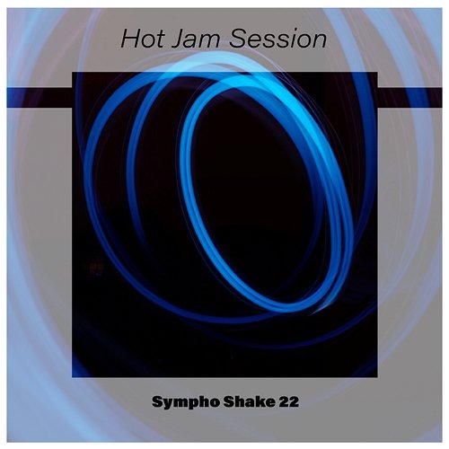 Hot Jam Session Sympho Shake 22 Various Artists
