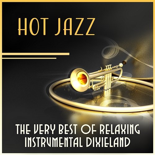 Hot Jazz - The Very Best of Relaxing Instrumental Dixieland Modern Jazz Relax Group