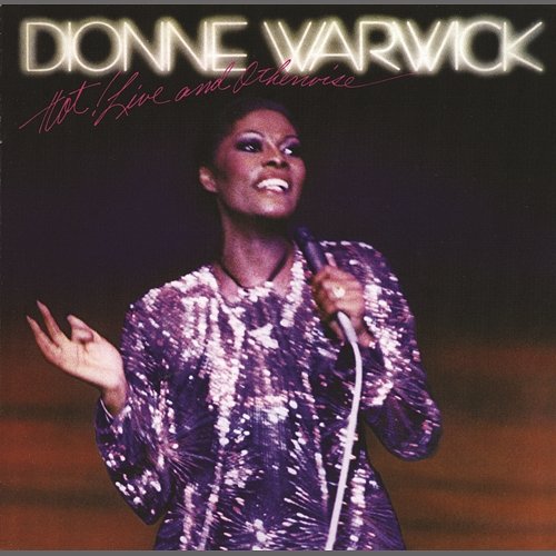 Hot! Live & Otherwise Dionne Warwick