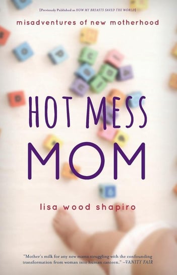 Hot Mess Mom Shapiro Lisa Wood