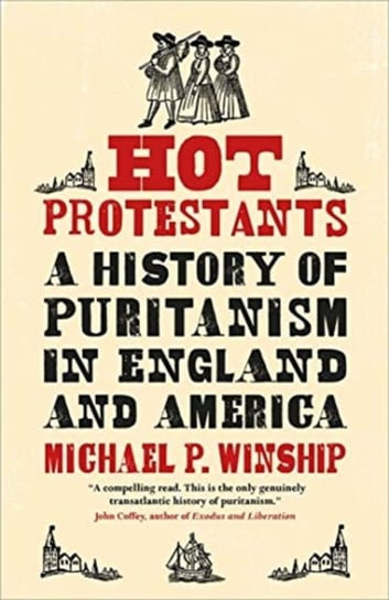Hot Protestants. A History of Puritanism in England and America Michael P. Winship